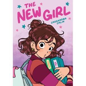The New Girl: A Graphic Novel (the New Girl #1) -- Cassandra Calin